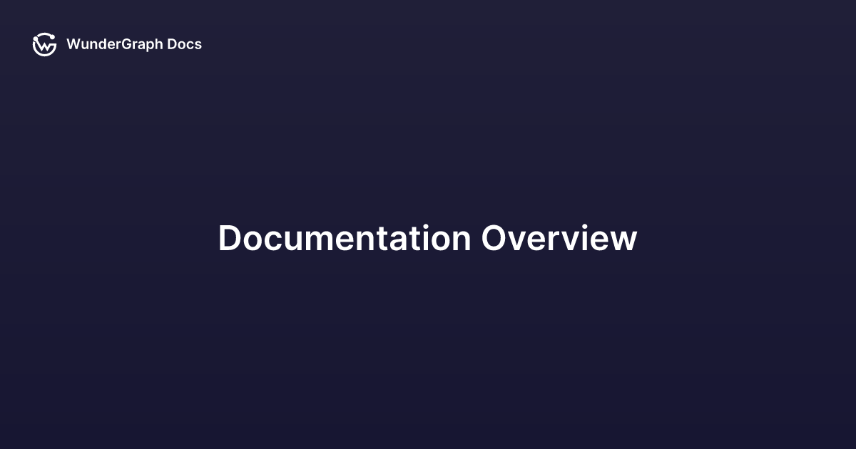 Documentation Overview - WunderGraph Docs