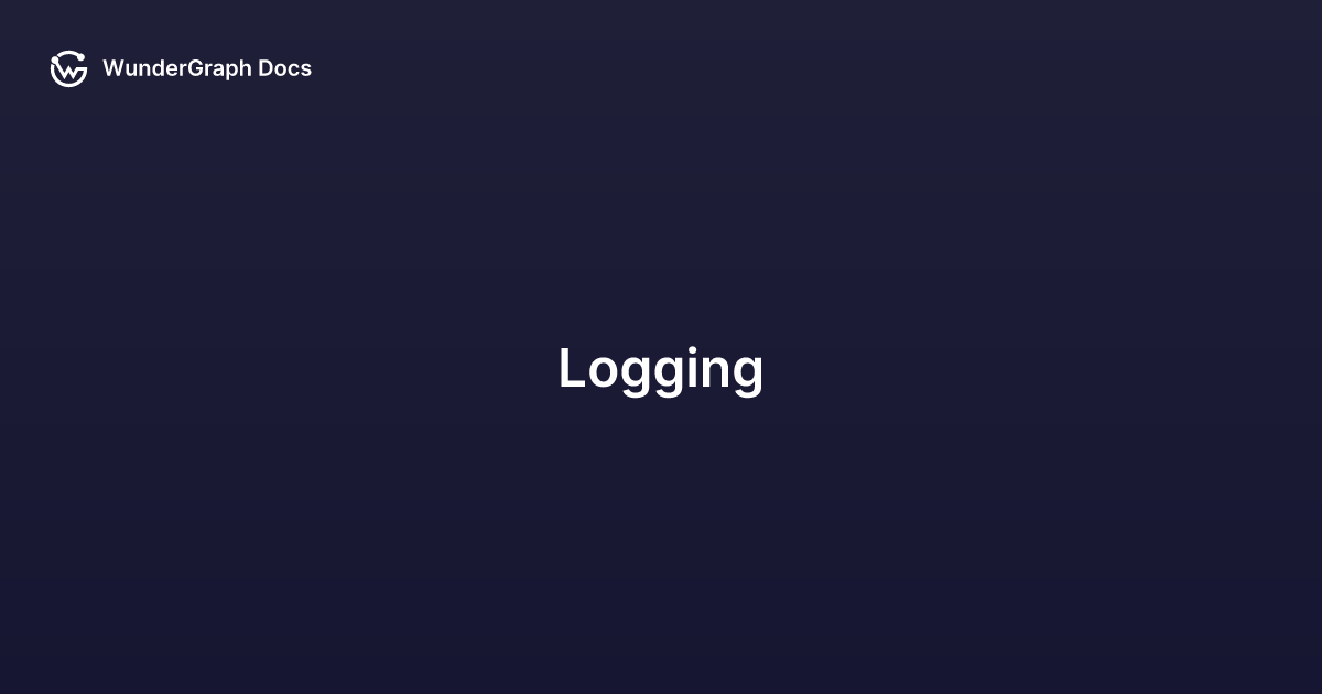 Logging - WunderGraph Docs