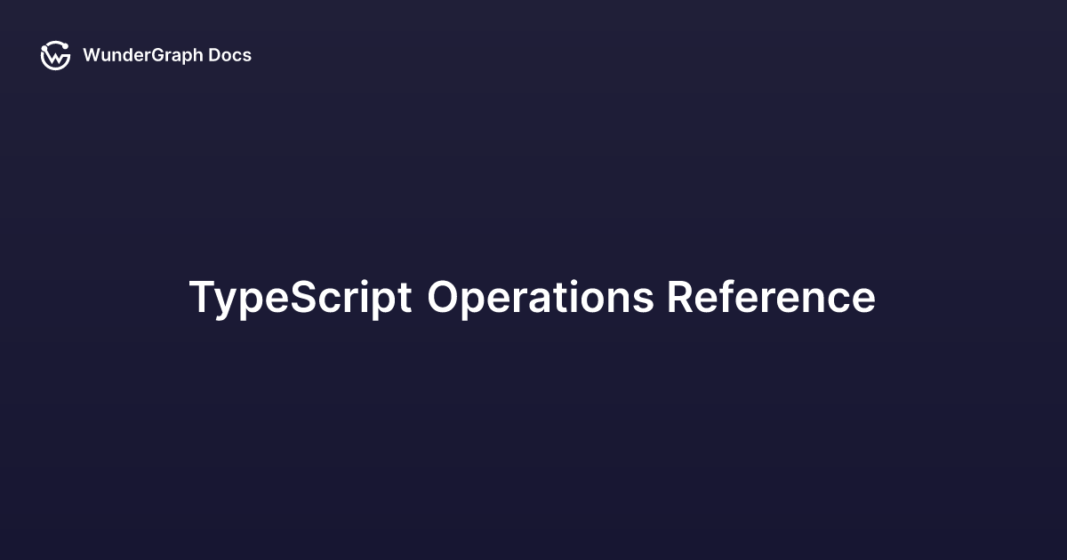 typescript-operations-reference-wundergraph-docs